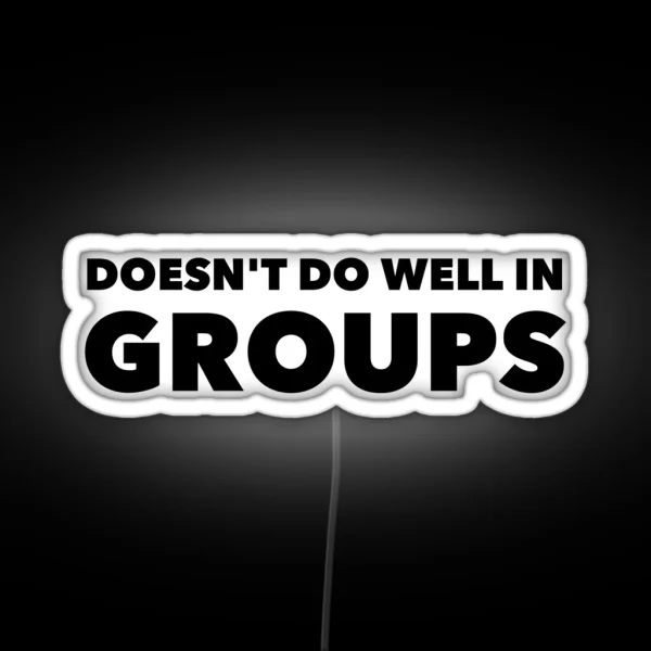 Doesn T Do Well In Groups RGB Neon Sign