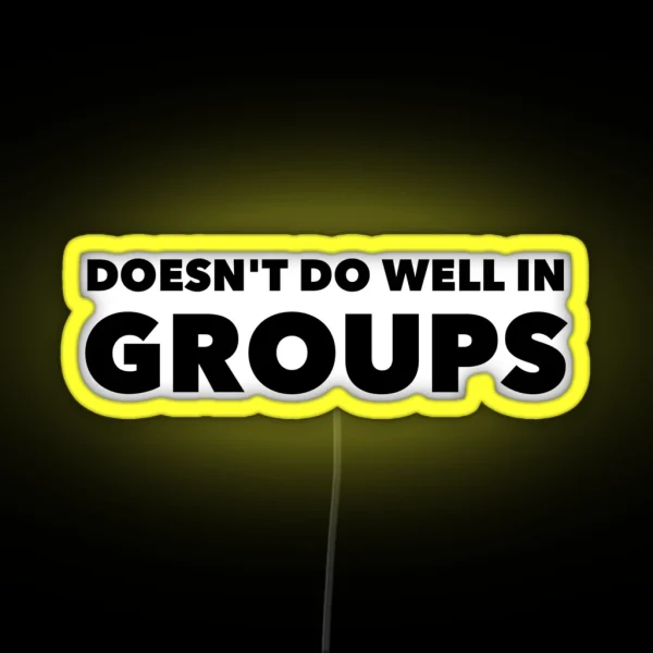 Doesn T Do Well In Groups RGB Neon Sign