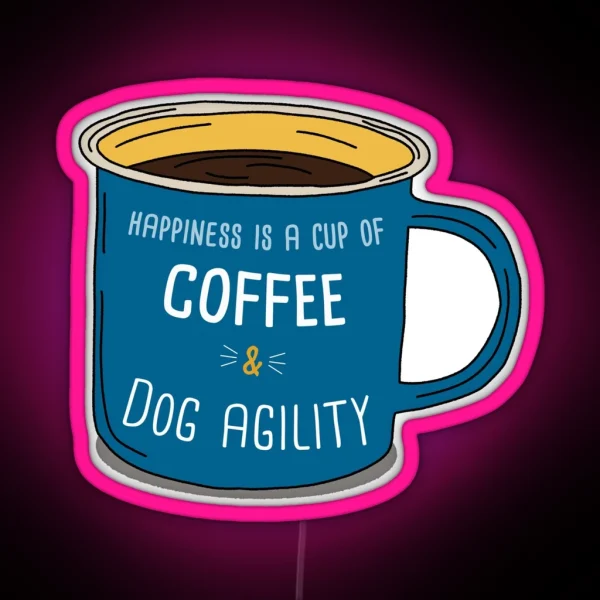 Dog Agility And Coffee Is Happiness RGB Neon Sign