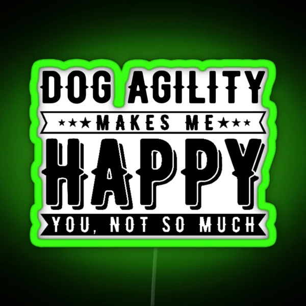 Dog Agility Makes Me Happy Funny Agility Dog Dogs RGB Neon Sign