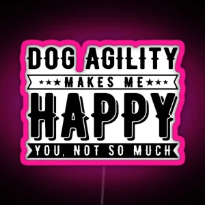 Dog Agility Makes Me Happy Funny Agility Dog Dogs RGB Neon Sign