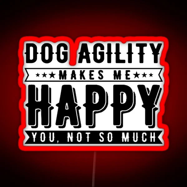 Dog Agility Makes Me Happy Funny Agility Dog Dogs RGB Neon Sign