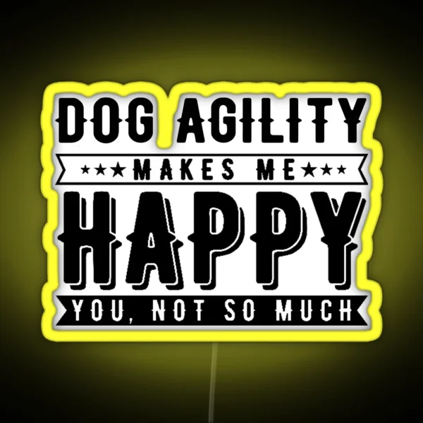 Dog Agility Makes Me Happy Funny Agility Dog Dogs RGB Neon Sign