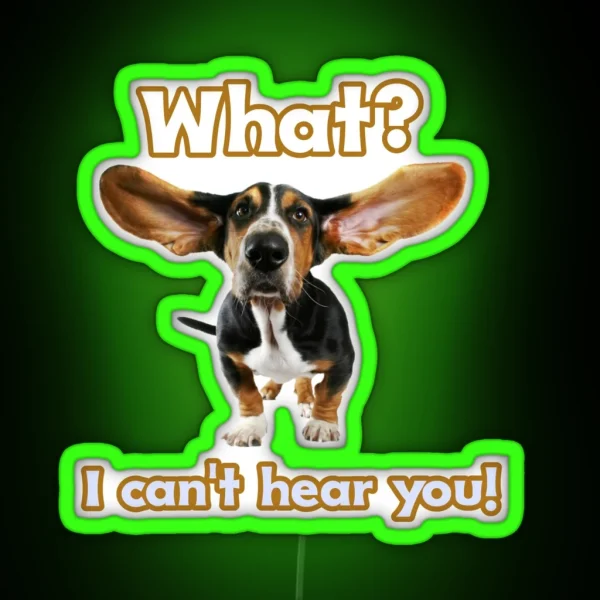Dog With Big Ears What I Can T Hear You RGB Neon Sign