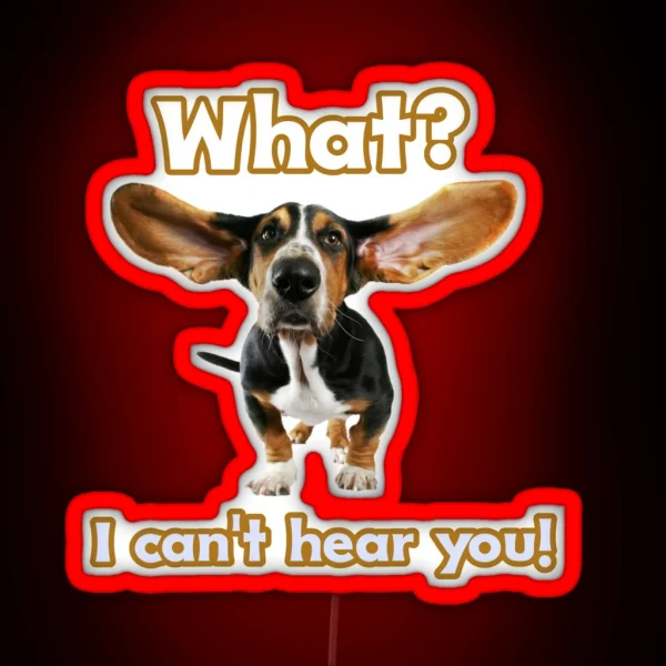 Dog With Big Ears What I Can T Hear You RGB Neon Sign