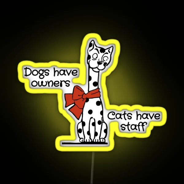 Dogs Have Owners Cats Have Staff Cat Joke RGB Neon Sign
