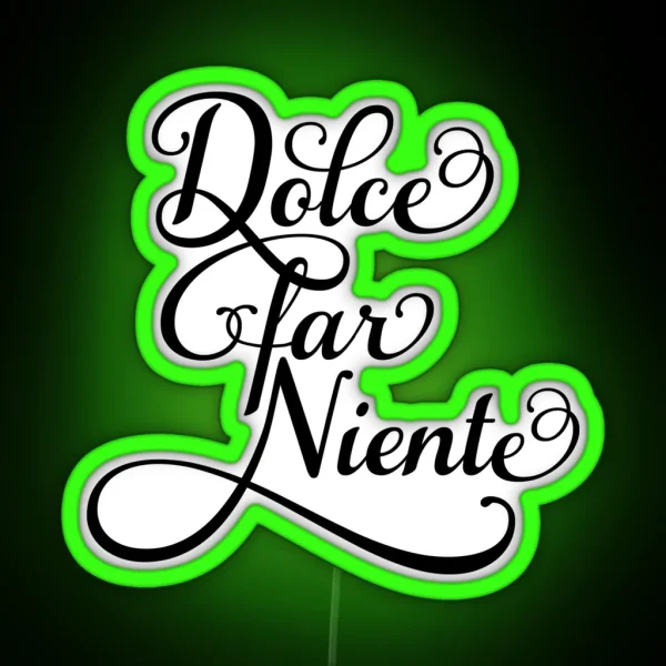 Dolce Far Niente Sweet Idleness RGB Neon Sign