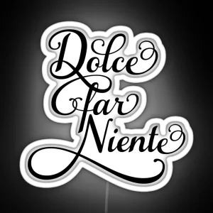 Dolce Far Niente Sweet Idleness RGB Neon Sign