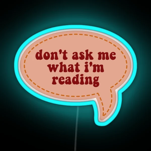 Don T Ask Me What I M Reading RGB Neon Sign