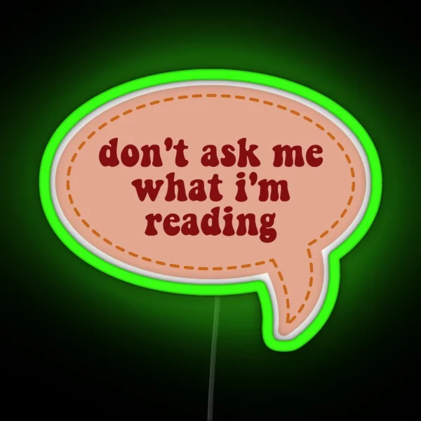 Don T Ask Me What I M Reading RGB Neon Sign