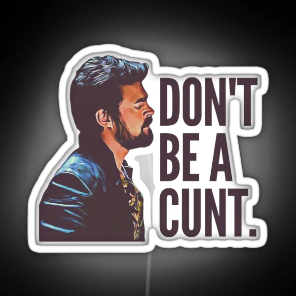 Don T Be A Cunt RGB Neon Sign