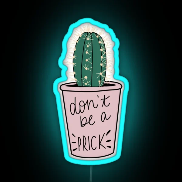 Don T Be A Prick Cactus RGB Neon Sign