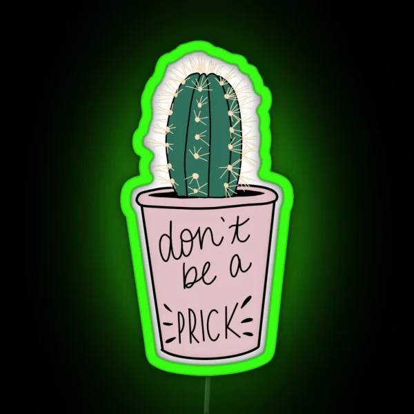 Don T Be A Prick Cactus RGB Neon Sign