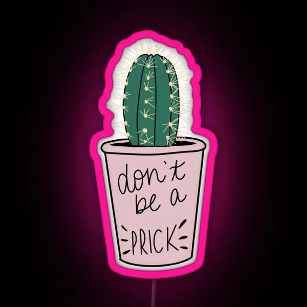 Don T Be A Prick Cactus RGB Neon Sign