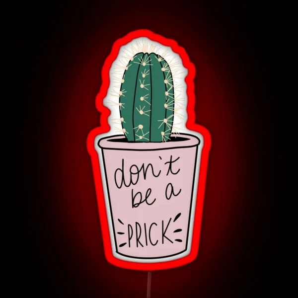 Don T Be A Prick Cactus RGB Neon Sign