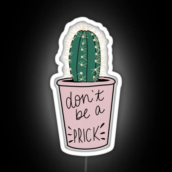 Don T Be A Prick Cactus RGB Neon Sign