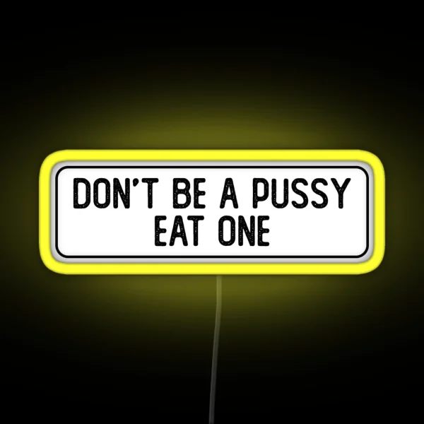 Don T Be A Pussy Eat One Funny Biker RGB Neon Sign