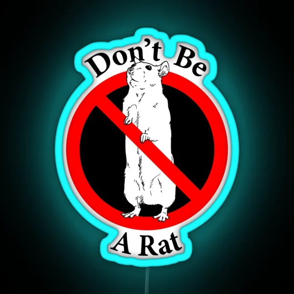 Don T Be A Rat Keep Your Secrets Respect Your RGB Neon Sign
