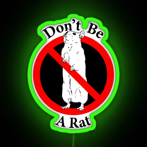 Don T Be A Rat Keep Your Secrets Respect Your RGB Neon Sign