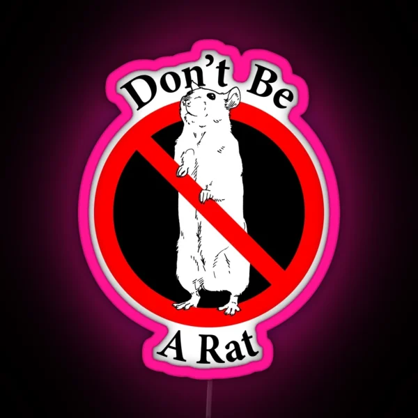 Don T Be A Rat Keep Your Secrets Respect Your RGB Neon Sign
