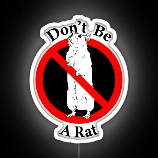 Don T Be A Rat Keep Your Secrets Respect Your RGB Neon Sign