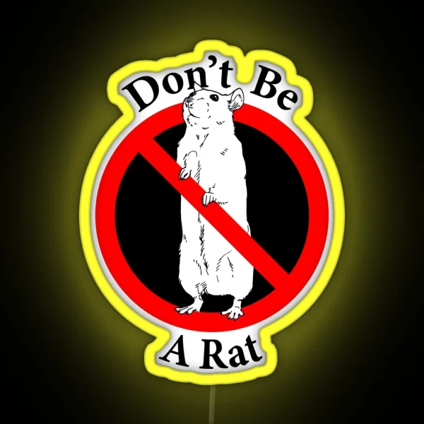Don T Be A Rat Keep Your Secrets Respect Your RGB Neon Sign