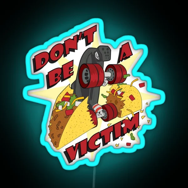 Don T Be A Victim RGB Neon Sign