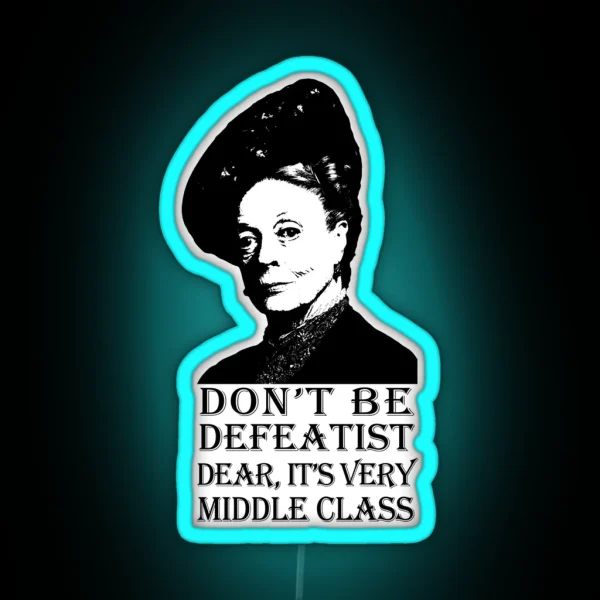 Don T Be Defeatist Dear RGB Neon Sign