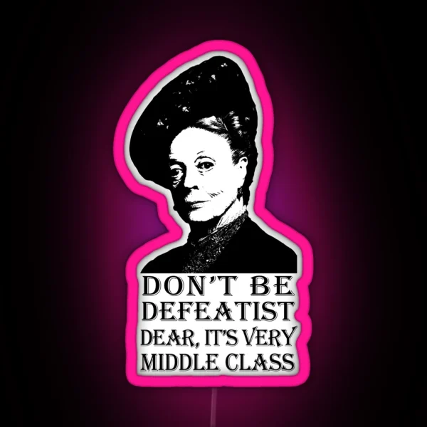 Don T Be Defeatist Dear RGB Neon Sign