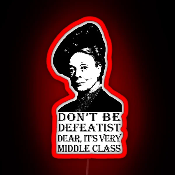 Don T Be Defeatist Dear RGB Neon Sign