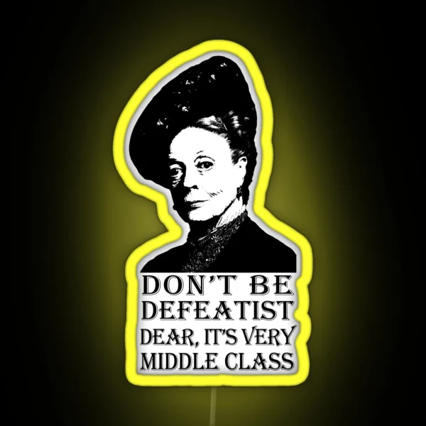 Don T Be Defeatist Dear RGB Neon Sign