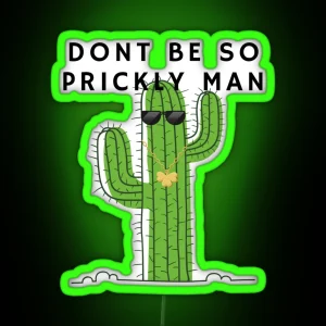 Don T Be So Prickly Man Cactus RGB Neon Sign