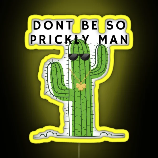 Don T Be So Prickly Man Cactus RGB Neon Sign