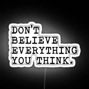 Don T Believe Everything You Think RGB Neon Sign