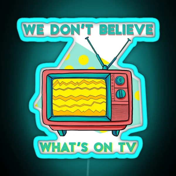 Don T Believe On TV RGB Neon Sign