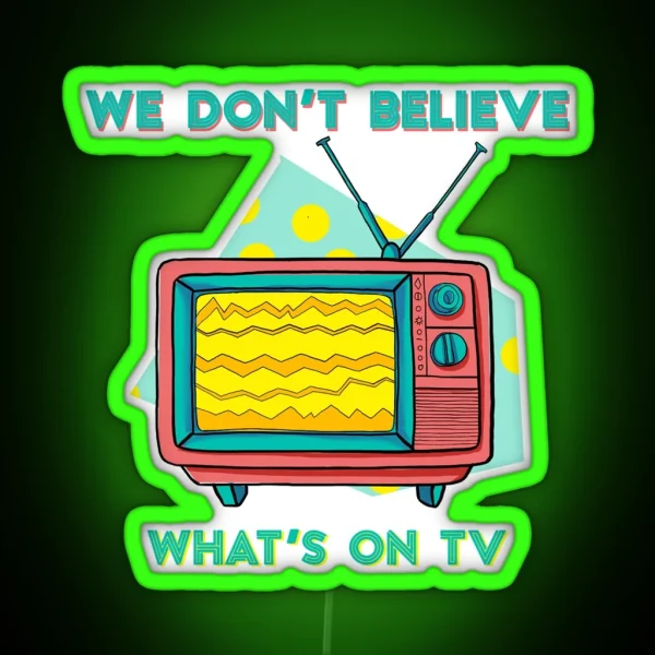 Don T Believe On TV RGB Neon Sign