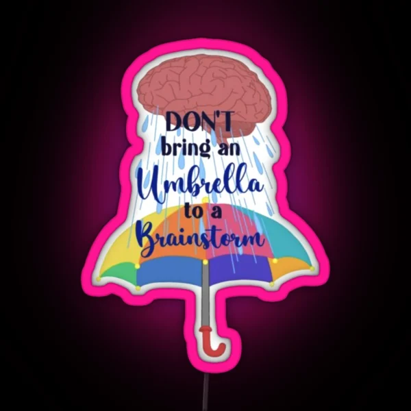 Don T Bring An Umbrella To A Brainstorm RGB Neon Sign