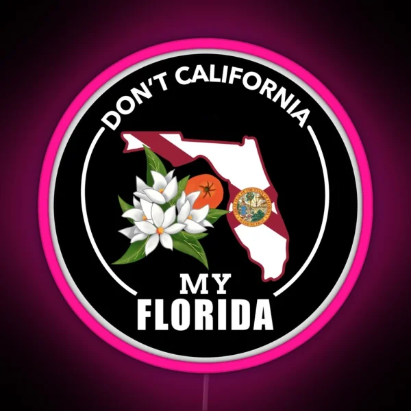 Don T California My Florida 1 RGB Neon Sign