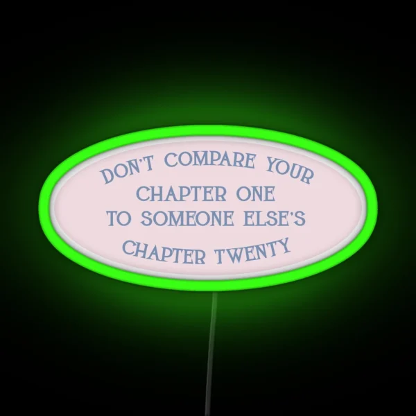 Don T Compare Your Chapter One To Someone Else S Chapter Twenty RGB Neon Sign