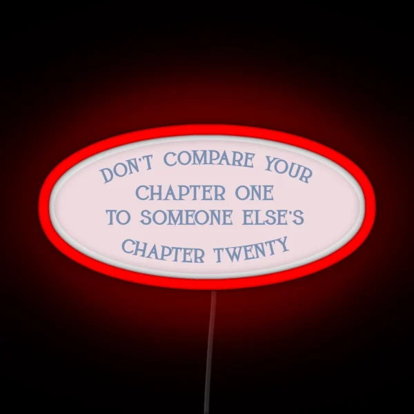 Don T Compare Your Chapter One To Someone Else S Chapter Twenty RGB Neon Sign