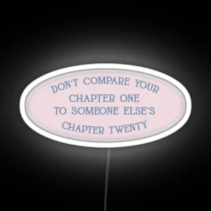 Don T Compare Your Chapter One To Someone Else S Chapter Twenty RGB Neon Sign