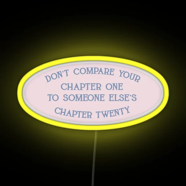 Don T Compare Your Chapter One To Someone Else S Chapter Twenty RGB Neon Sign