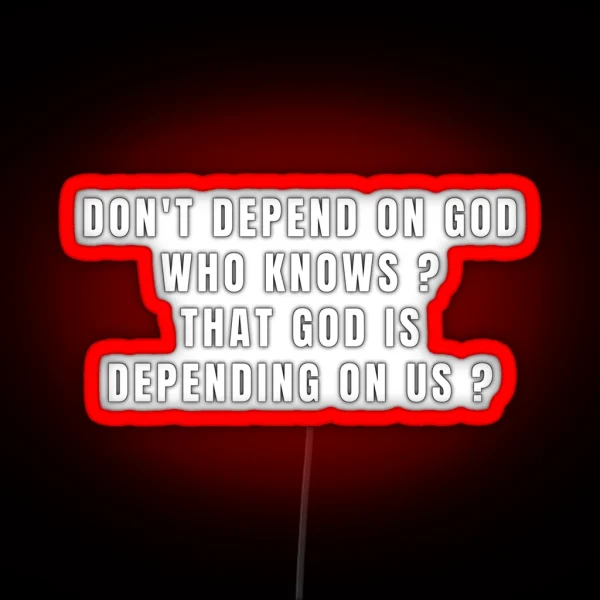 Don T Depend On God RGB Neon Sign