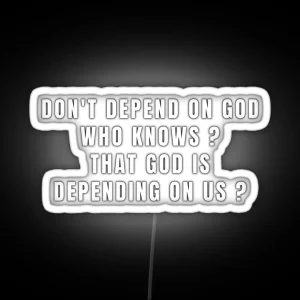 Don T Depend On God RGB Neon Sign