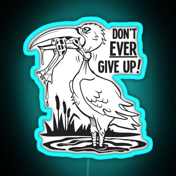 Don T Ever Give Up Quote About Life RGB Neon Sign