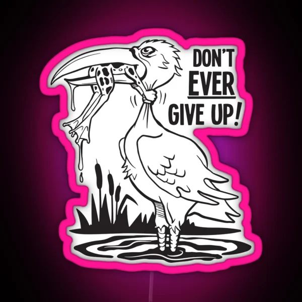 Don T Ever Give Up Quote About Life RGB Neon Sign
