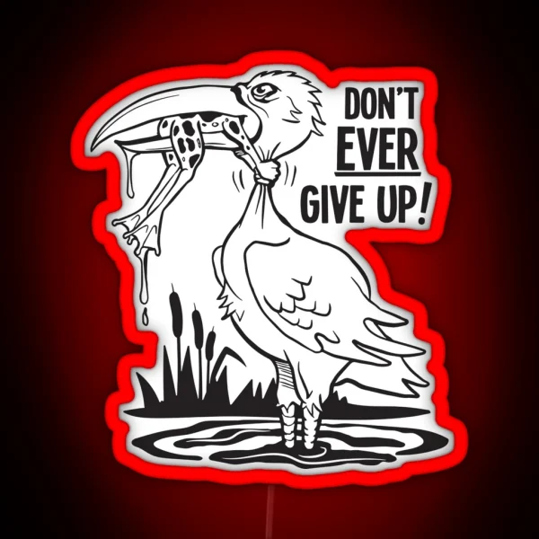 Don T Ever Give Up Quote About Life RGB Neon Sign