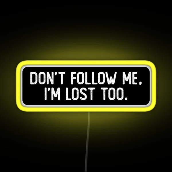 Don T Follow Me I M Lost Too Cool Biker RGB Neon Sign