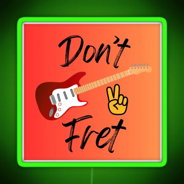 Don T Fret RGB Neon Sign