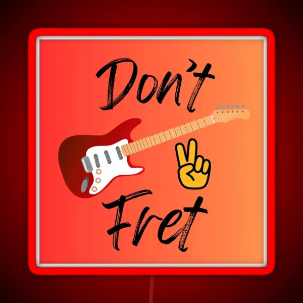 Don T Fret RGB Neon Sign